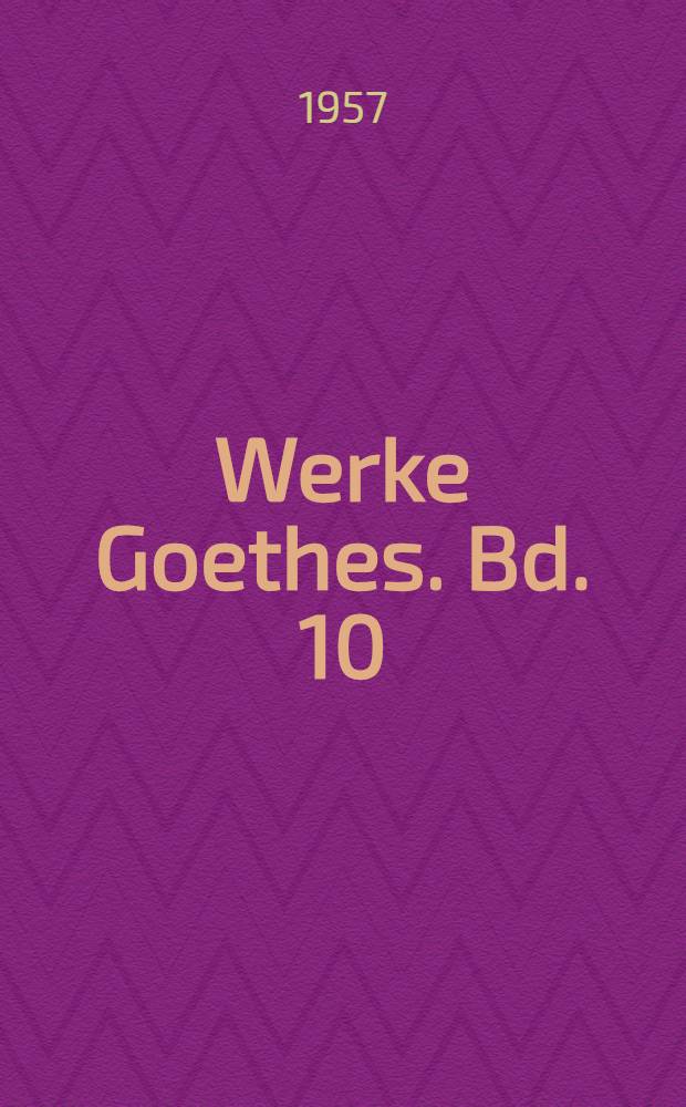 Werke Goethes. [Bd. 10] : Wilhelm Meisters theatralische Sendung