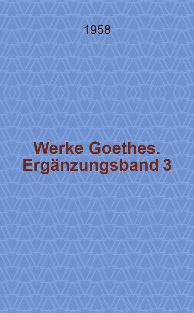 Werke Goethes. Ergänzungsband 3 : Urfaust-Faust ; Faust