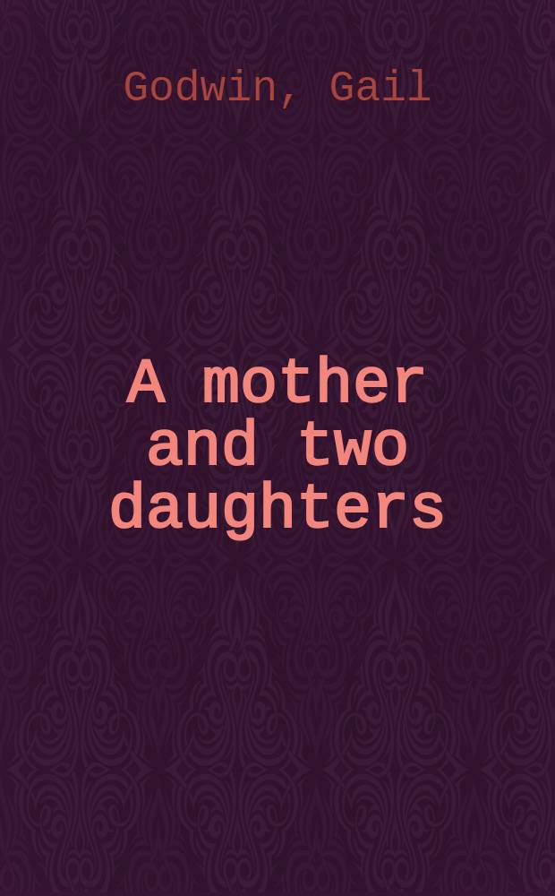 A mother and two daughters : A novel