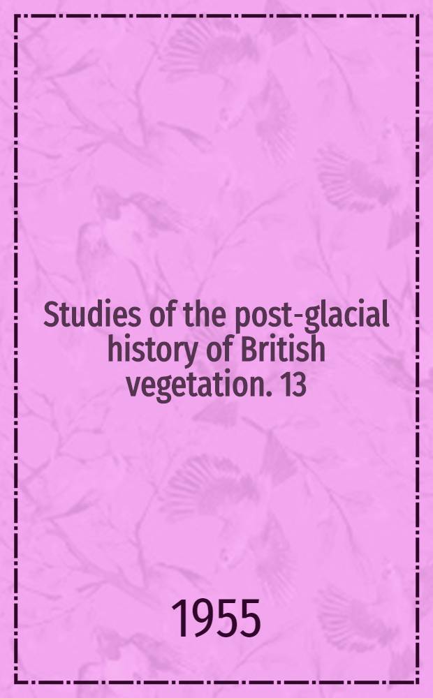 Studies of the post-glacial history of British vegetation. 13 : The Meare Pool region of the Somerset levels
