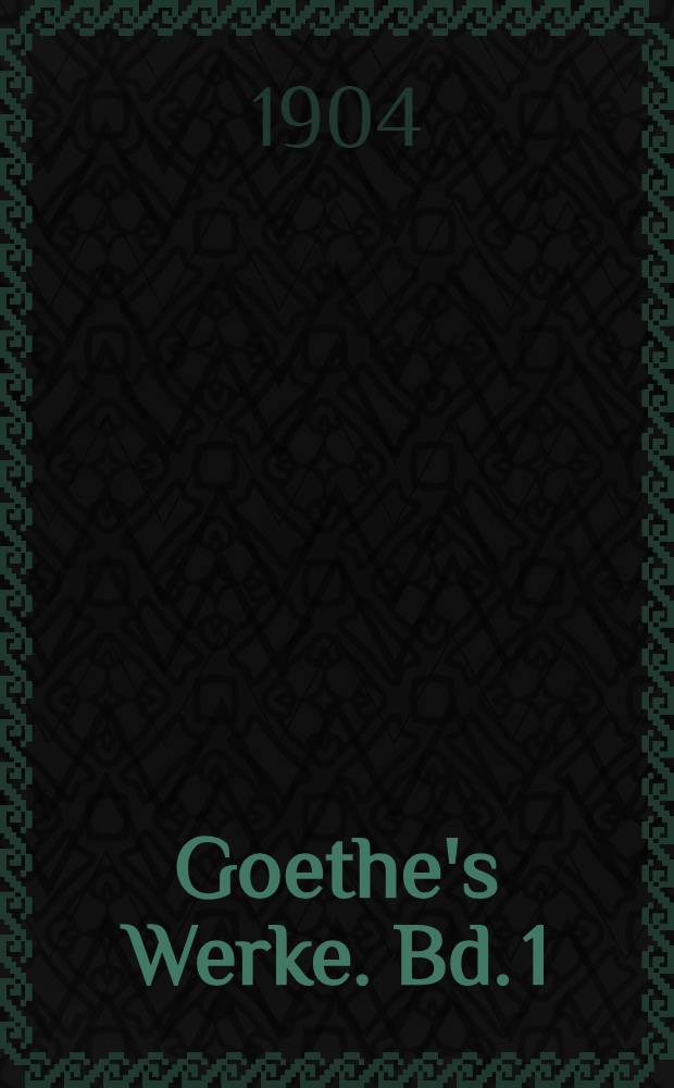 Goethe's Werke. Bd. 1 : [Biographische Einleitung von L. Geiger ; Einleitung ; Gedichte]