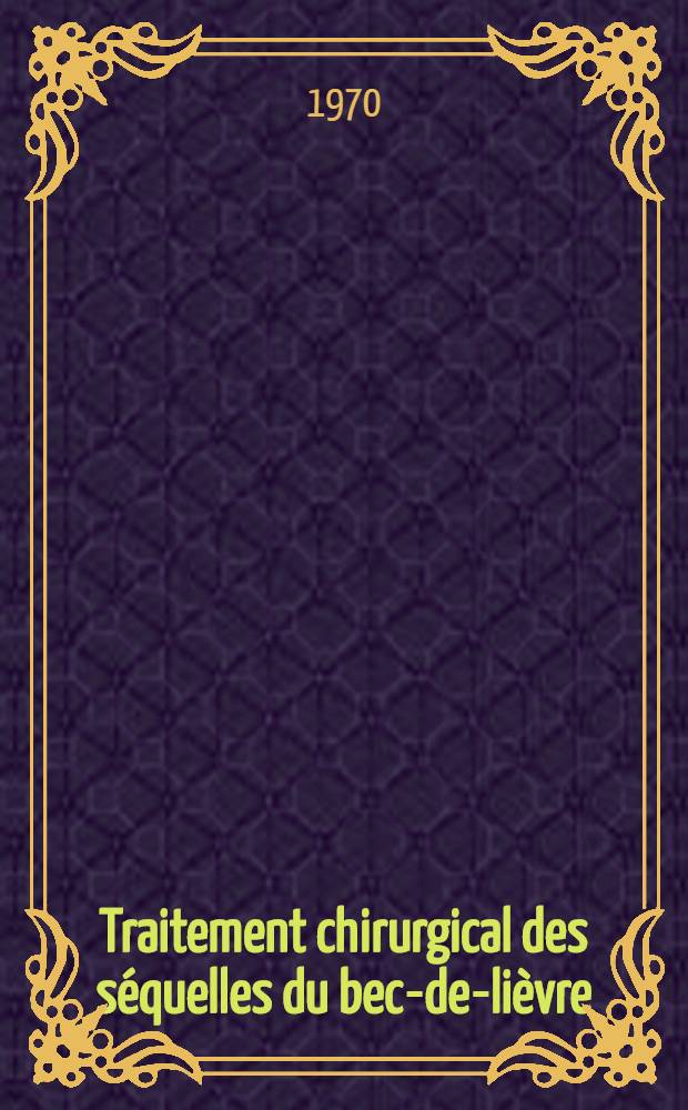 Traitement chirurgical des séquelles du bec-de-lièvre : Thèse ..