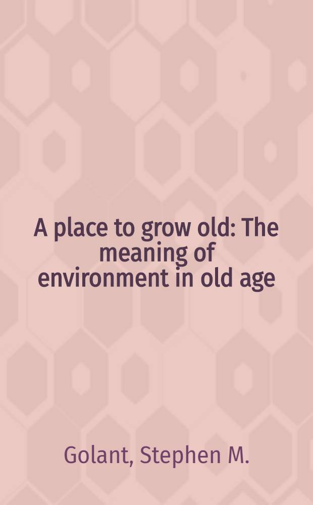 A place to grow old : The meaning of environment in old age