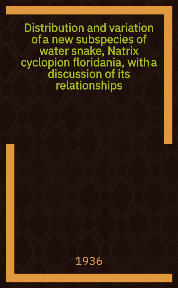Distribution and variation of a new subspecies of water snake, Natrix cyclopion floridania, with a discussion of its relationships