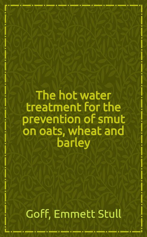The hot water treatment for the prevention of smut on oats, wheat and barley