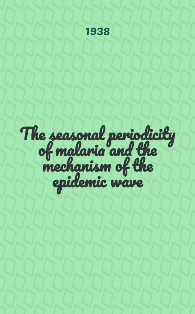 The seasonal periodicity of malaria and the mechanism of the epidemic wave