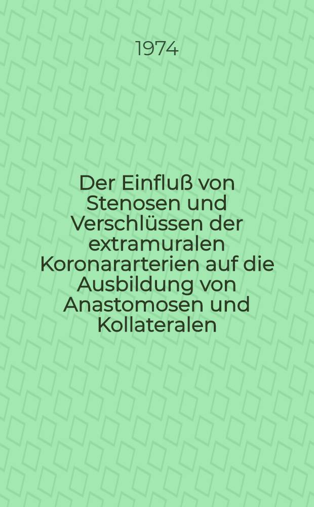 Der Einfluß von Stenosen und Verschlüssen der extramuralen Koronararterien auf die Ausbildung von Anastomosen und Kollateralen : Inaug.-Diss. ... der ... Med. Fak. der ... Univ. zu Bonn