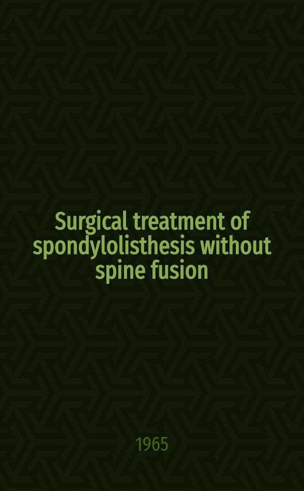 Surgical treatment of spondylolisthesis without spine fusion : A long term follow-up of operated cases