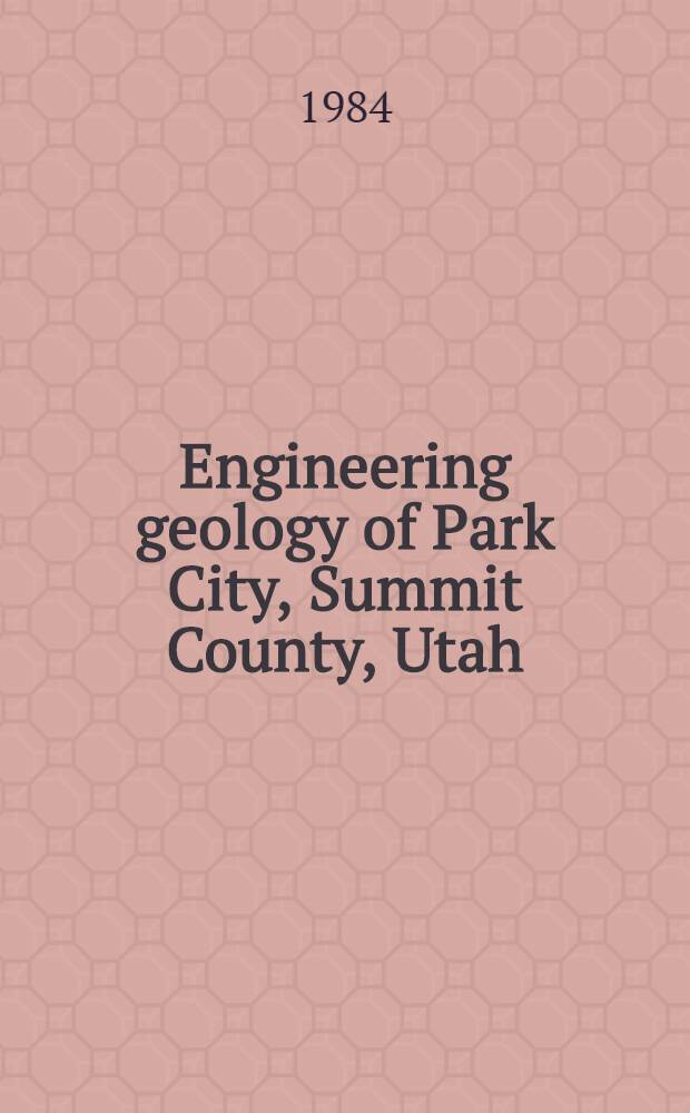 Engineering geology of Park City, Summit County, Utah