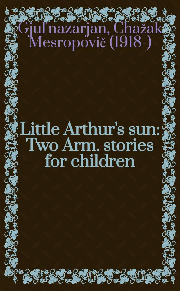 Little Arthur's sun : Two Arm. stories for children
