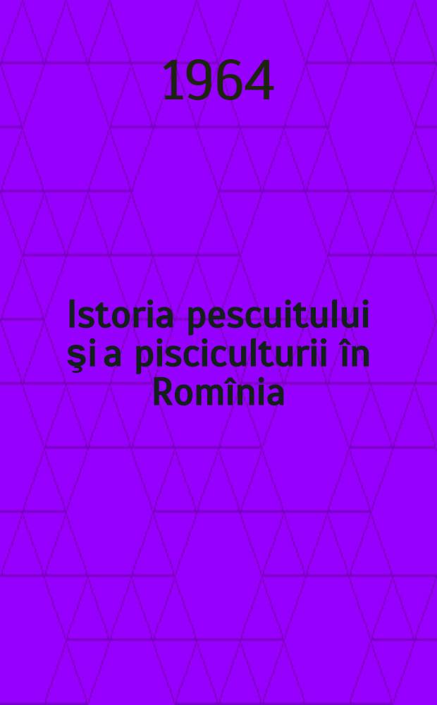 Istoria pescuitului şi a pisciculturii în Romînia