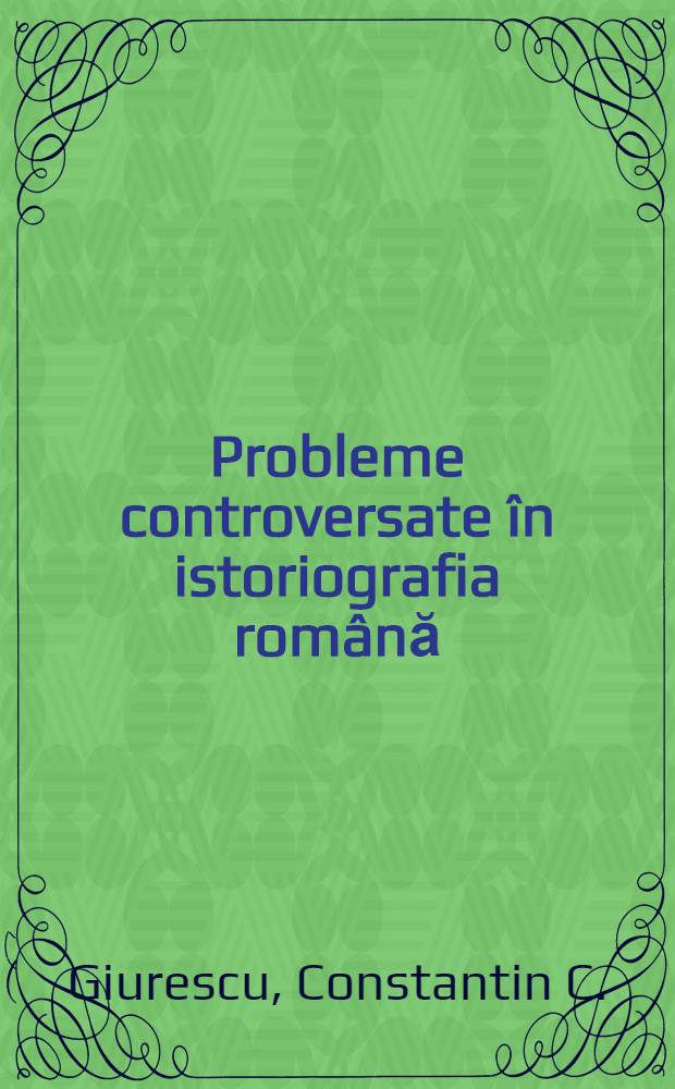 Probleme controversate în istoriografia română