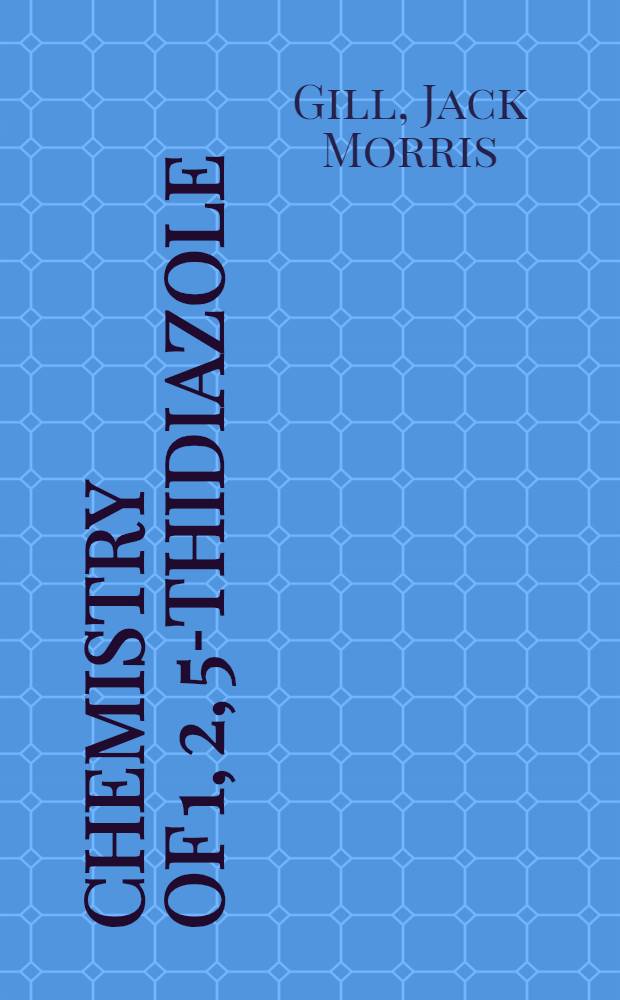 Chemistry of 1, 2, 5-thidiazole : Thesis submitted to ... Indiana univ