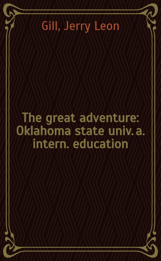 The great adventure : Oklahoma state univ. a. intern. education