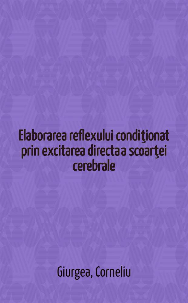 Elaborarea reflexului condiţionat prin excitarea directa a scoarţei cerebrale