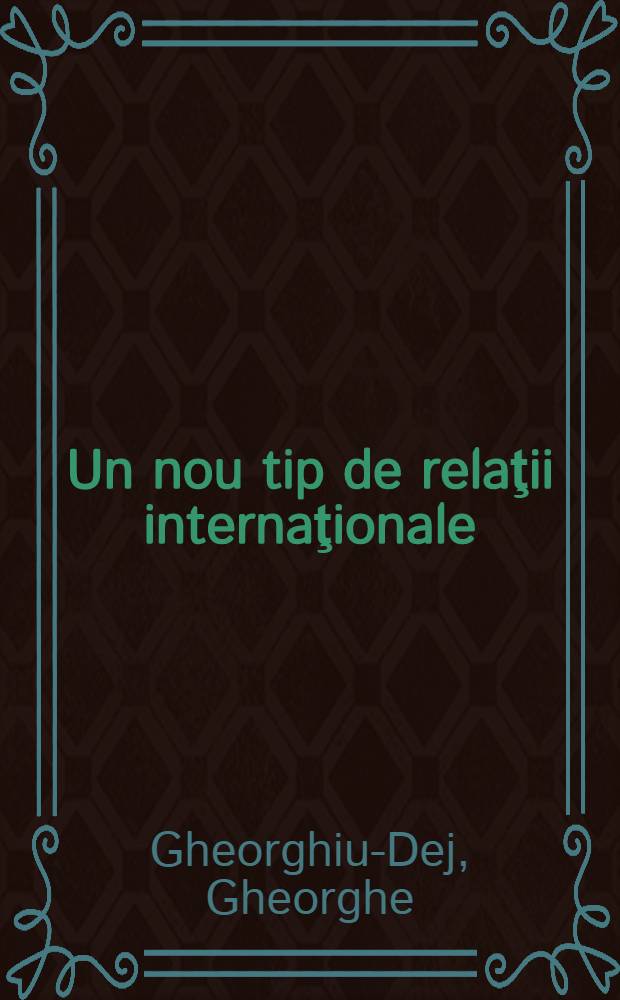 Un nou tip de relaţii internaţionale : Articol ...