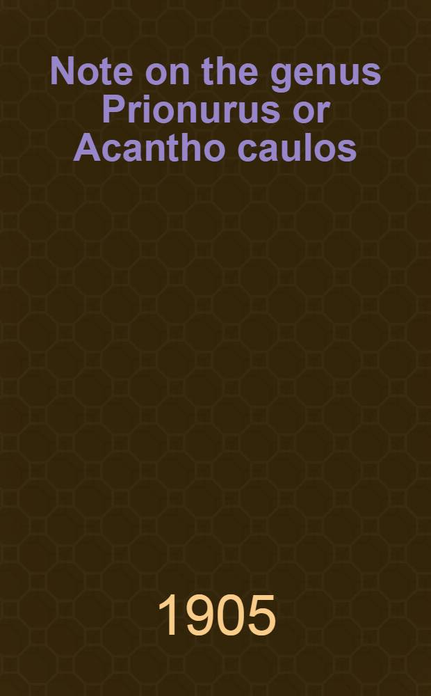 [Note on the genus Prionurus or Acantho caulos