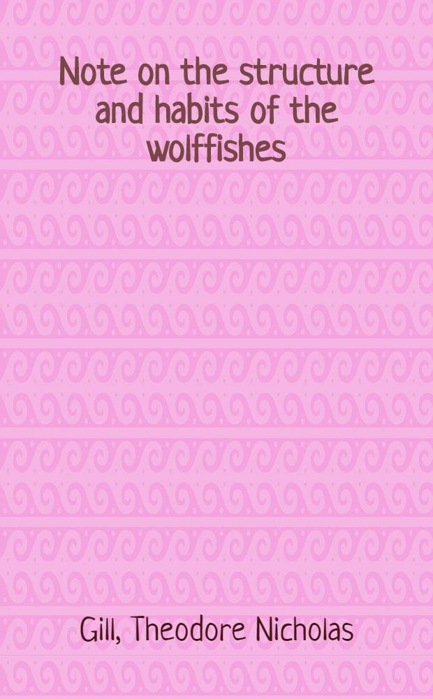 [Note on the structure and habits of the wolffishes