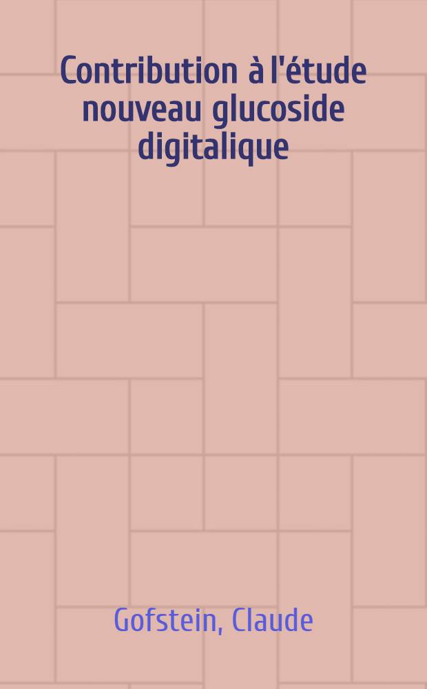 Contribution à l'étude nouveau glucoside digitalique: la cardinatine : Thèse ..