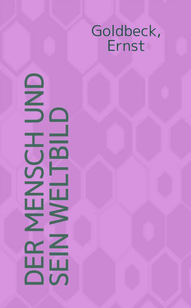 Der Mensch und sein Weltbild : Im Wandel vom Altertum zur Neuzeit : Gesammelte kosmologische Abhandlungen