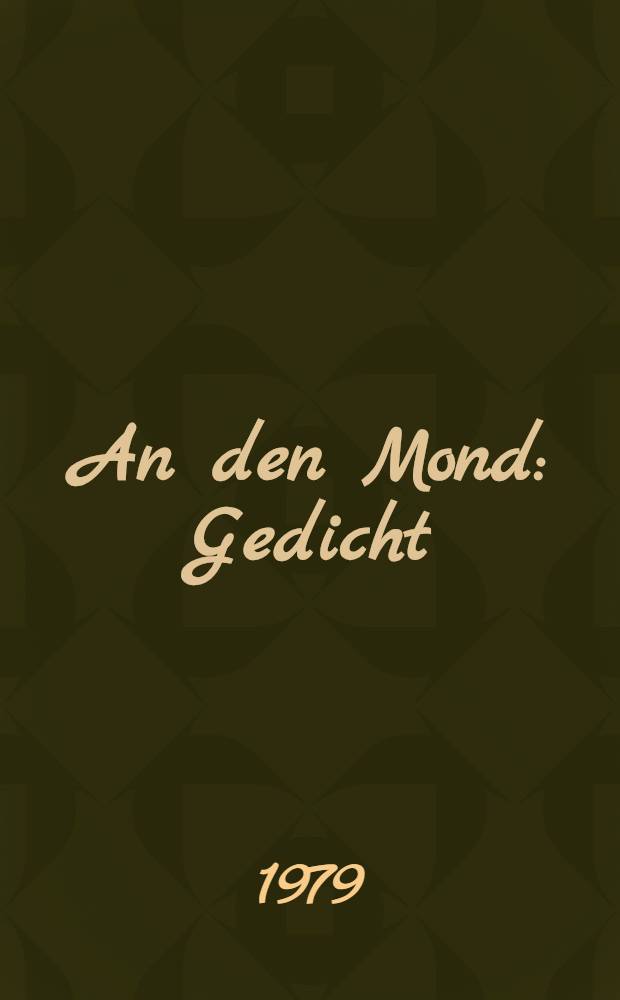 An den Mond : Gedicht : Faksimile