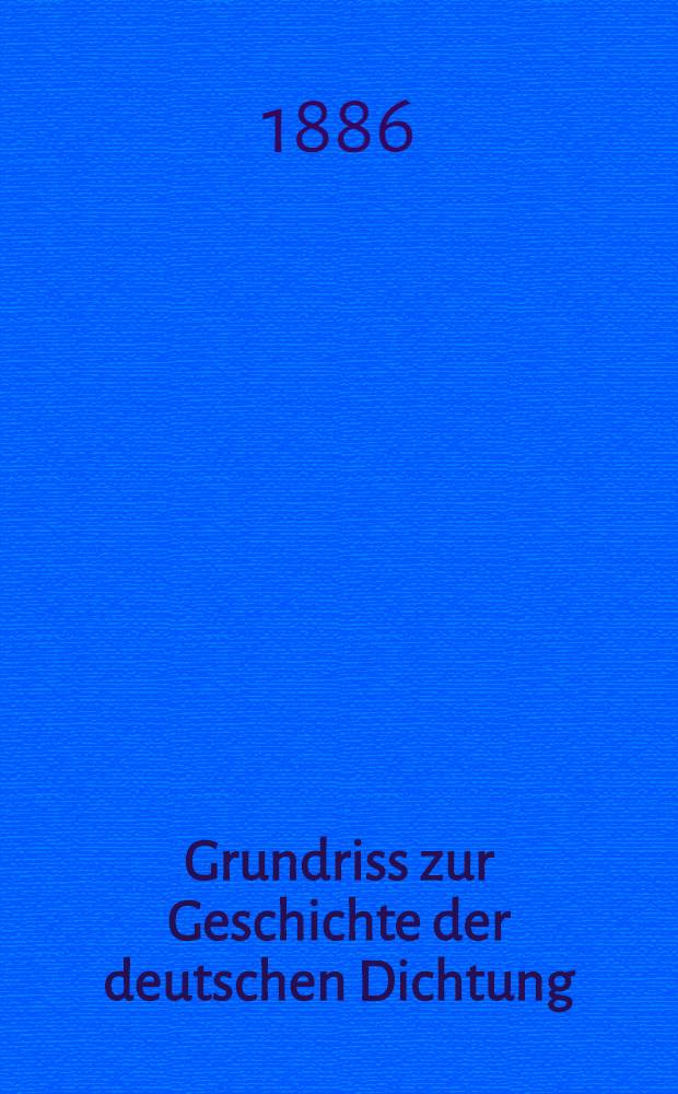 Grundriss zur Geschichte der deutschen Dichtung : Aus den Quellen. Bd. 2 : Das Reformationszeitalter
