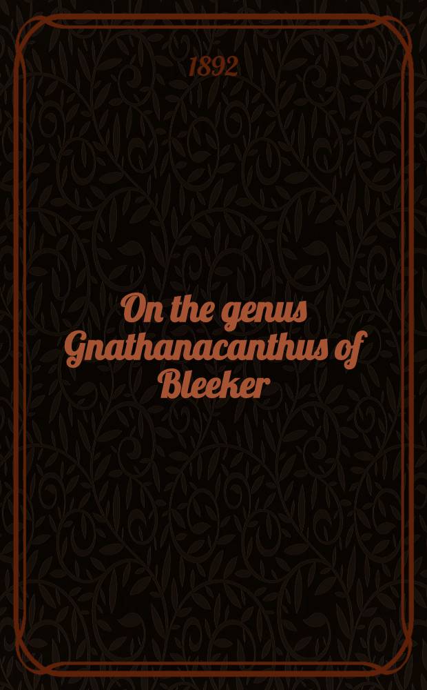 [On the genus Gnathanacanthus of Bleeker