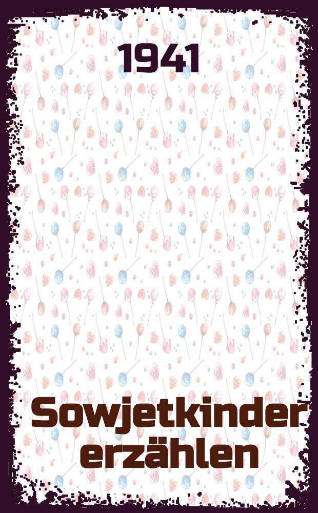 Sowjetkinder erzählen : Zusammengestellt und redigiert