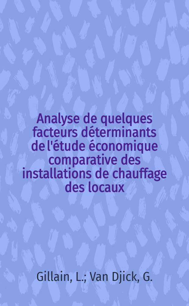 Analyse de quelques facteurs déterminants de l'étude économique comparative des installations de chauffage des locaux : Problèmes spécifiques du chauffage électrique intégral