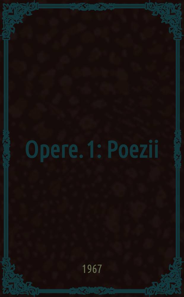 Opere. 1 : Poezii
