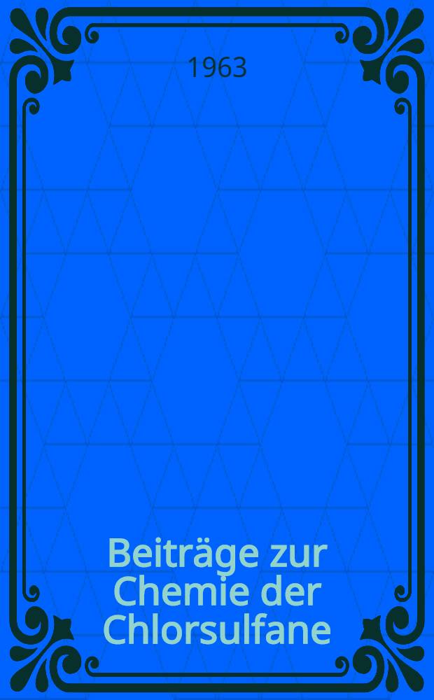 Beiträge zur Chemie der Chlorsulfane : Inaug.-Diss. ... der Univ. zu Köln