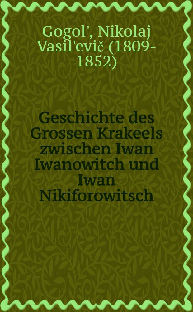 Geschichte des Grossen Krakeels zwischen Iwan Iwanowitch und Iwan Nikiforowitsch