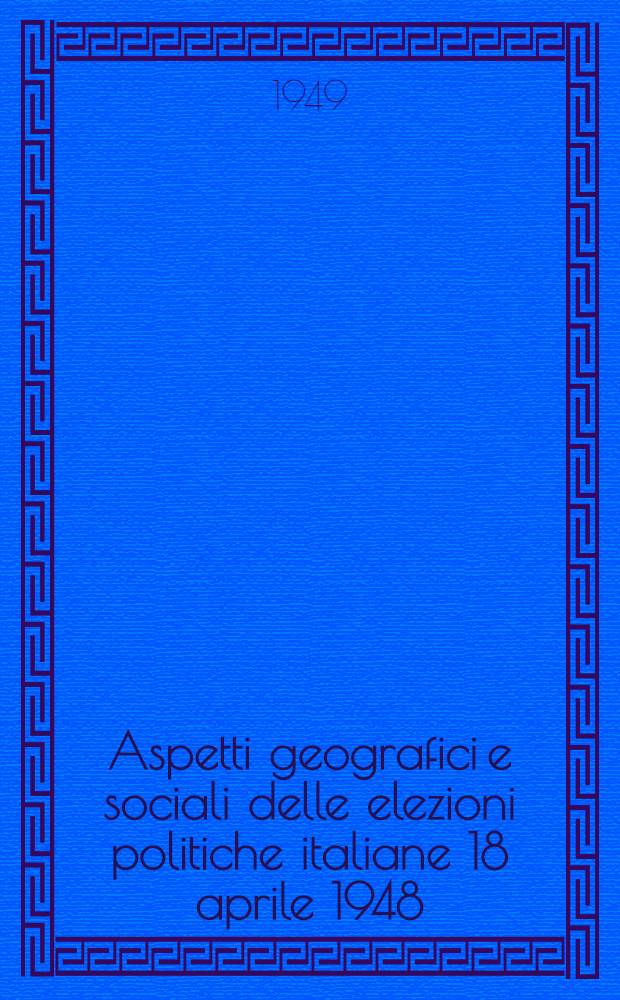 Aspetti geografici e sociali delle elezioni politiche italiane 18 aprile 1948