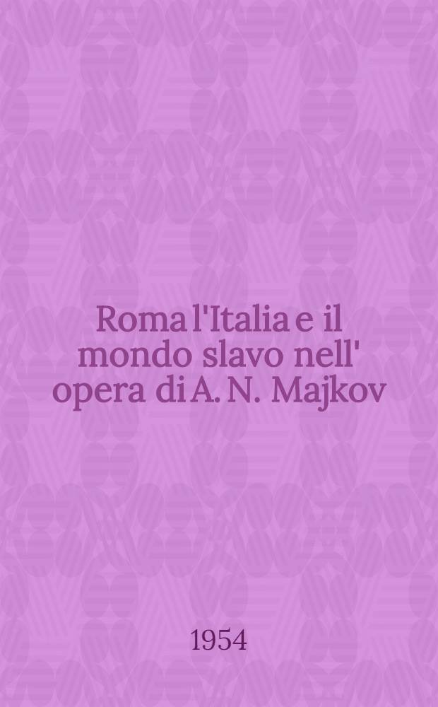 Roma l'Italia e il mondo slavo nell' opera di A. N. Majkov