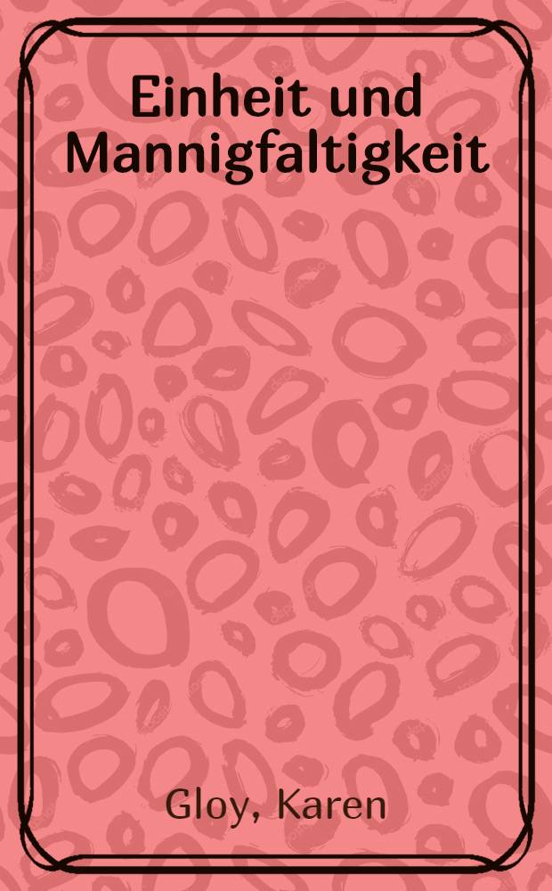 Einheit und Mannigfaltigkeit : Eine Strukturanalyse des "und" : Systematische Unters. zum Einheits- und Mannigfaltigkeitsbergriff bei Platon, Fichte, Hegel sowie in der Moderne