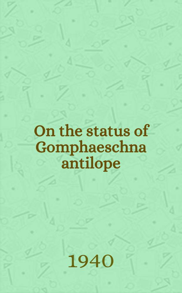 On the status of Gomphaeschna antilope (Hagen) (Odonata)