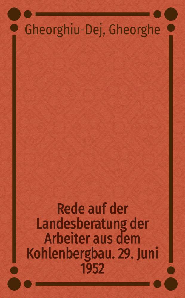 Rede auf der Landesberatung der Arbeiter aus dem Kohlenbergbau. 29. Juni 1952