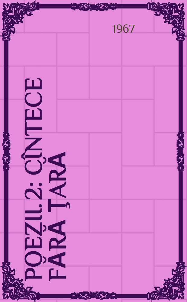 Poezii. 2 : Cîntece fără ţară