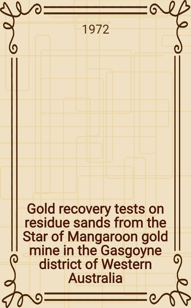 Gold recovery tests on residue sands from the Star of Mangaroon gold mine in the Gasgoyne district of Western Australia