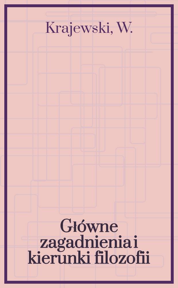 Główne zagadnienia i kierunki filozofii : Wykłady na Uniwersytecie warszawskim 1957-1958. Cz. 2 : Ontologia