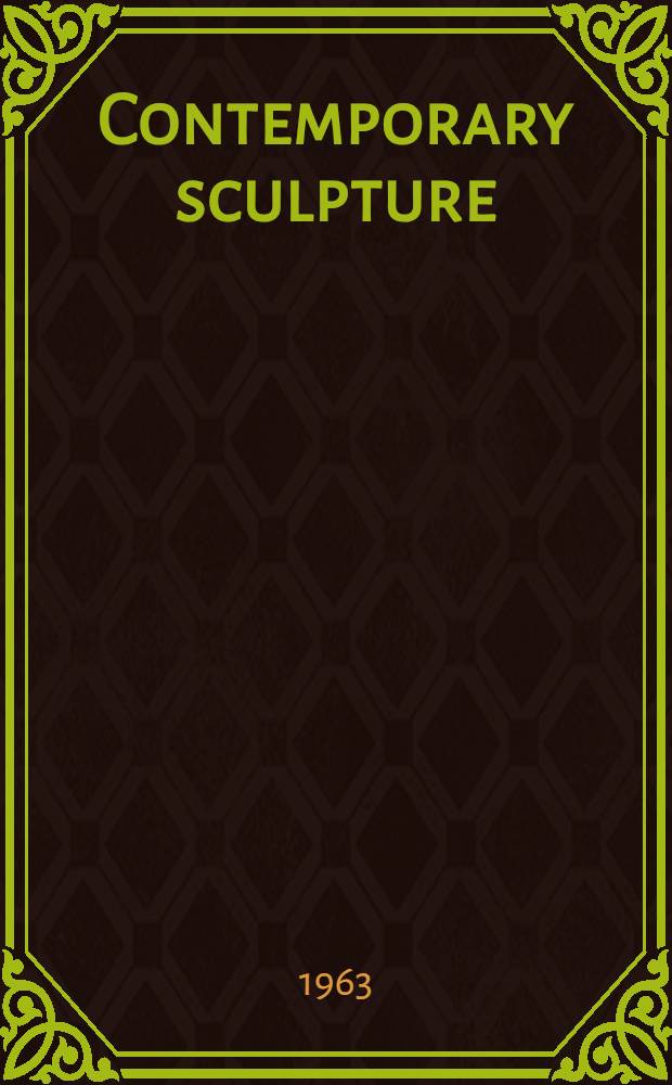 Contemporary sculpture : An evolution in volume and space