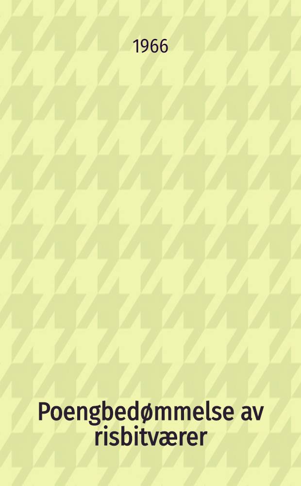 Poengbedømmelse av risbitværer : Sammenheng mellom poeng og den innvirkning hvert poeng har på poengsummene