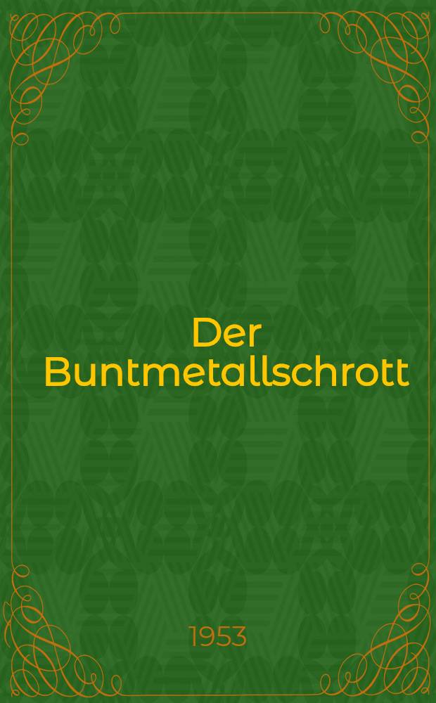 Der Buntmetallschrott : Bedeutung, Erfassung, Sortierung, Probenahme