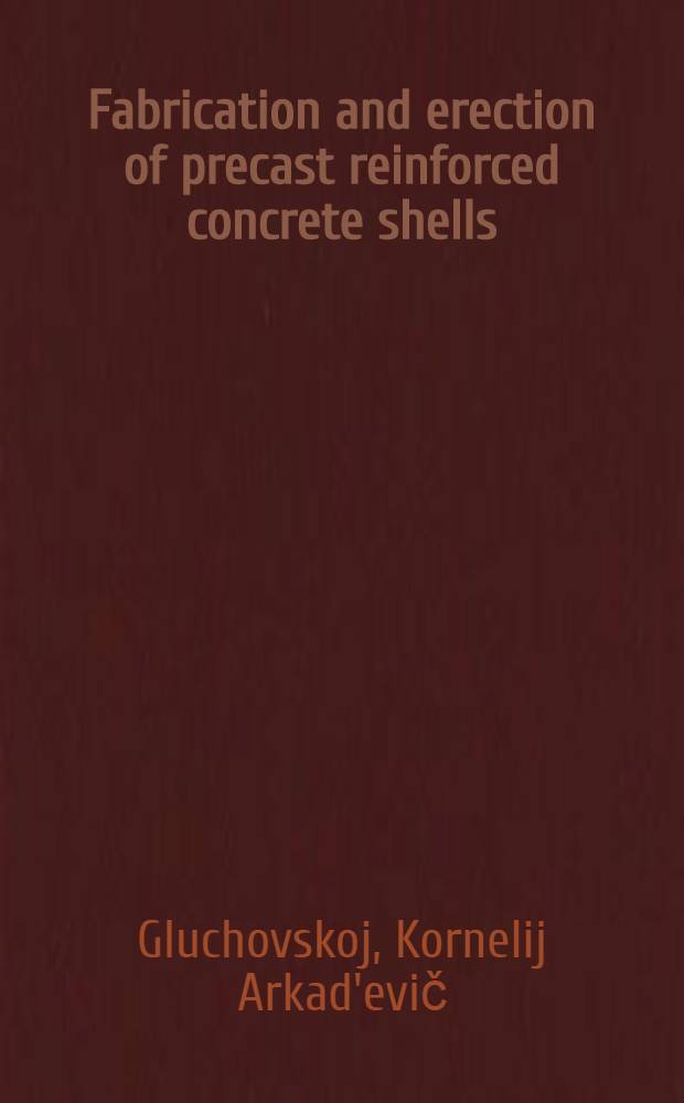 Fabrication and erection of precast reinforced concrete shells