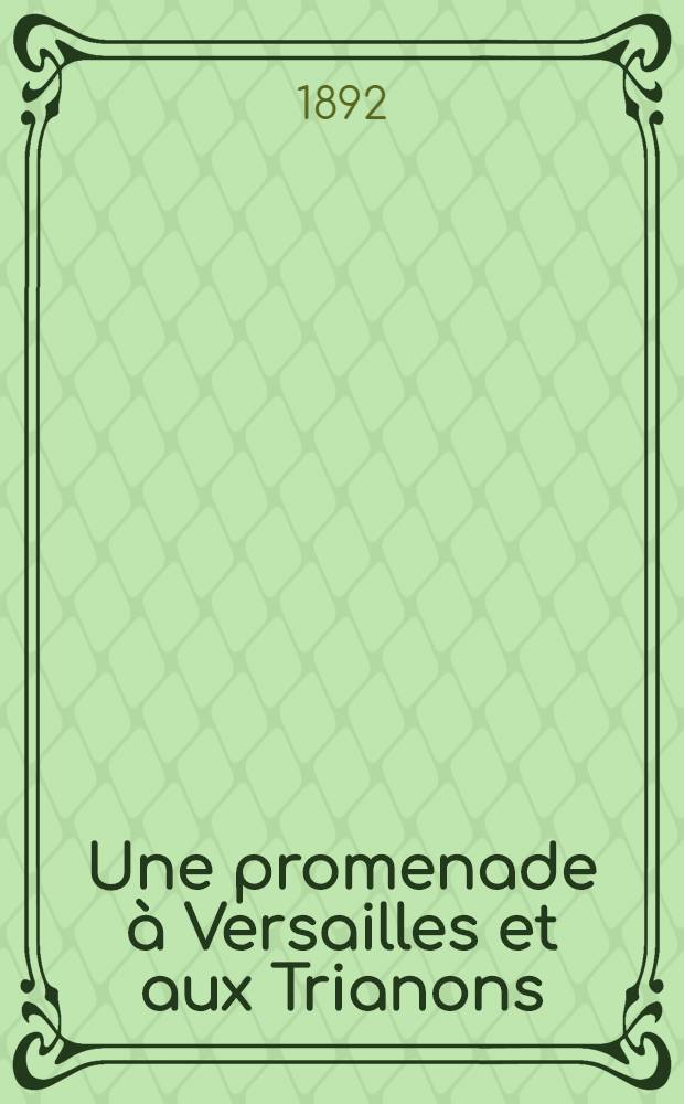 Une promenade à Versailles et aux Trianons