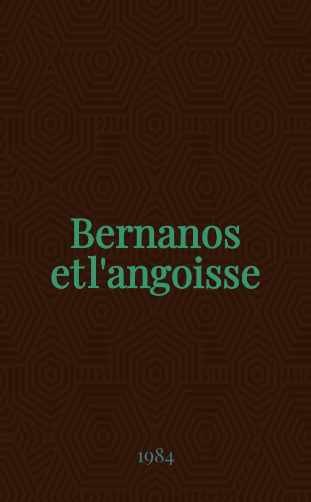 Bernanos et l'angoisse : Étude de l'œuvre romanesque