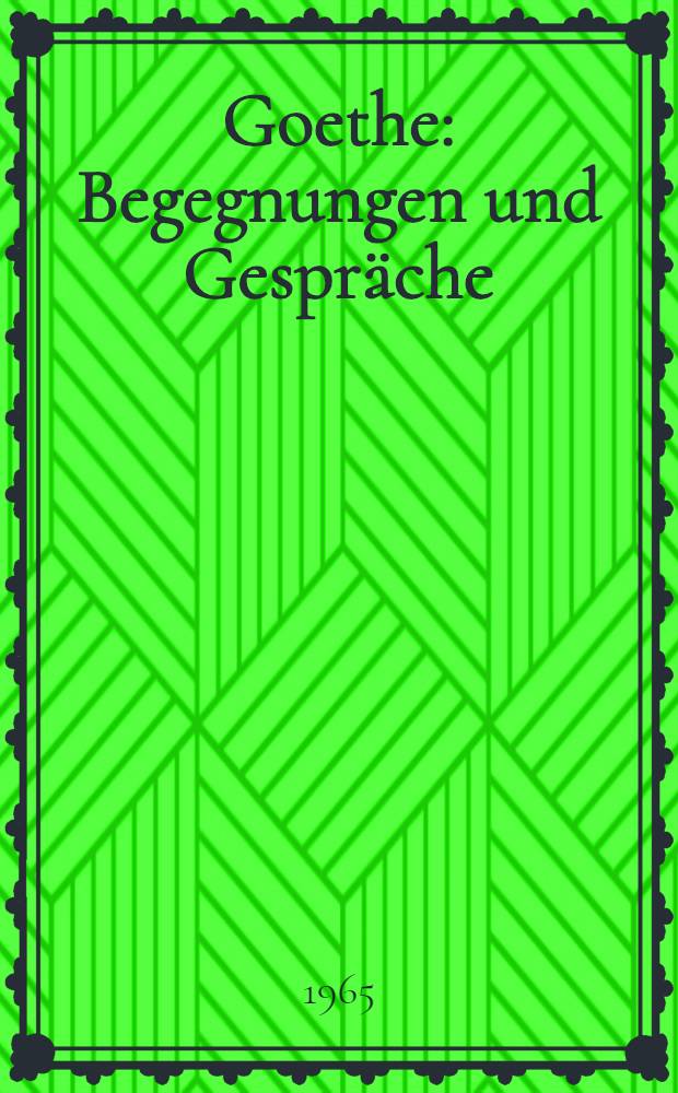 Goethe : Begegnungen und Gespräche
