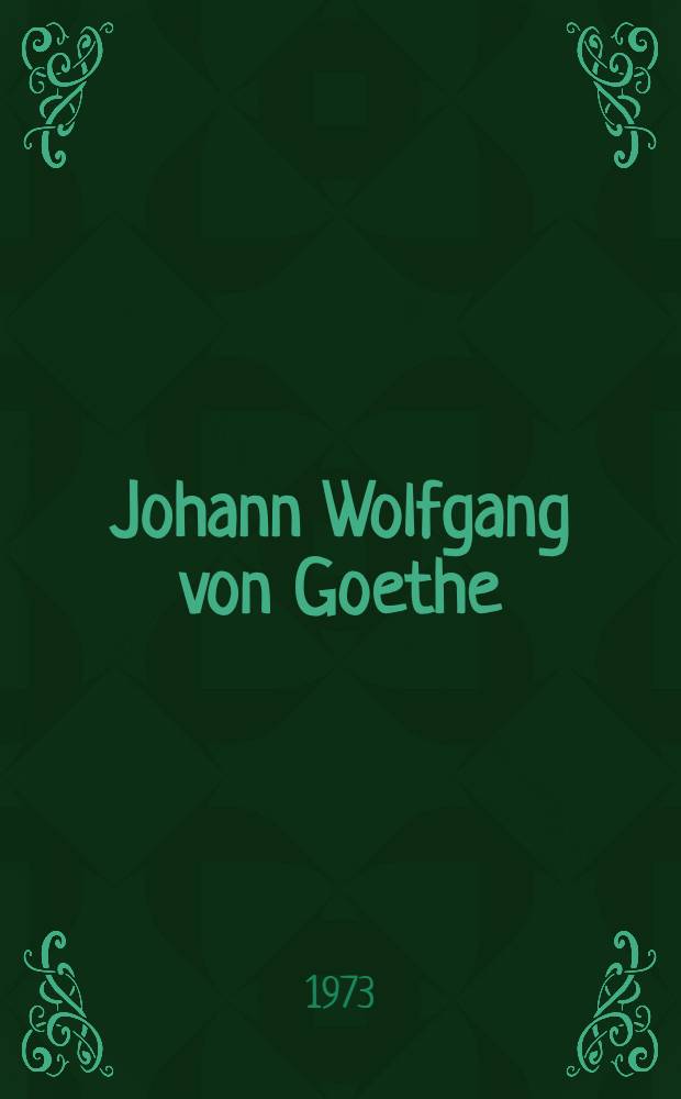 Johann Wolfgang von Goethe : Leben und Werk : Bildserie