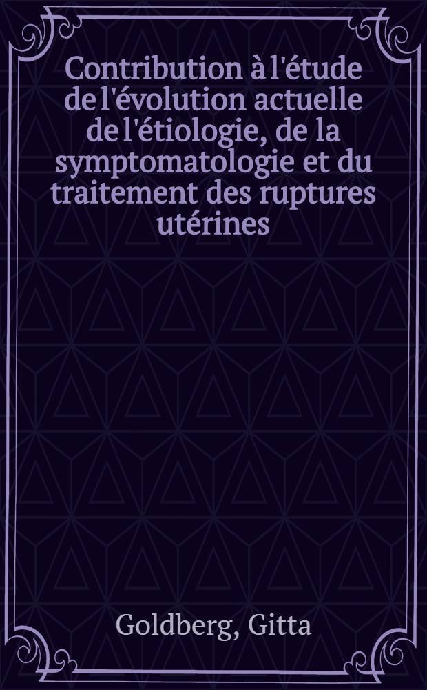 Contribution à l'étude de l'évolution actuelle de l'étiologie, de la symptomatologie et du traitement des ruptures utérines : Thèse ..