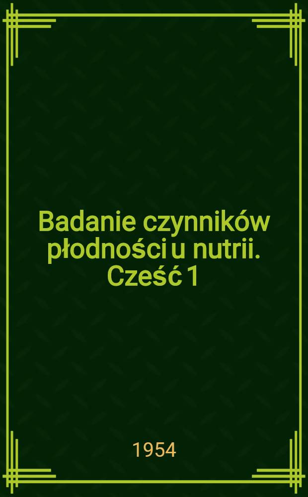 Badanie czynników płodności u nutrii. Cześć 1 : Wstępne badania nad cyklem płciowym